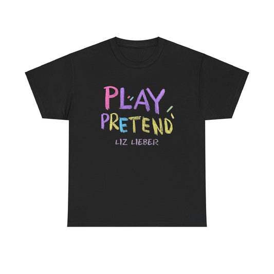 "Play Pretend" - (Thicker Cotton) Unisex Heavy Cotton Tee